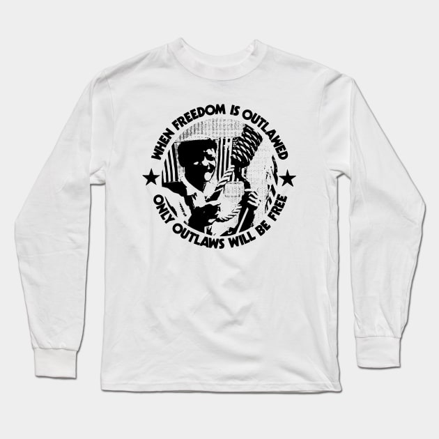 WHEN FREEDOM IS OUTLAWED Long Sleeve T-Shirt by TheCosmicTradingPost